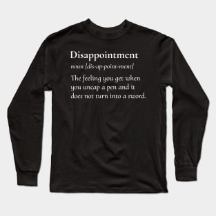 Disappointment Uncapped Pen Does Not Turn Into A Sword Long Sleeve T-Shirt